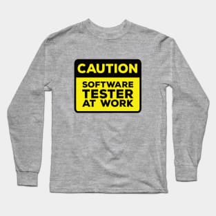 Funny Yellow Road Sign - Caution Software Tester at Work Long Sleeve T-Shirt